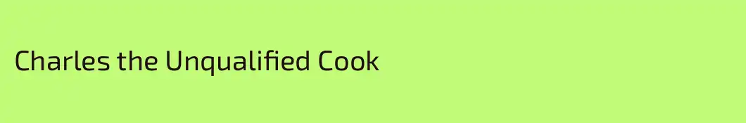 Charles the Unqualified Cook